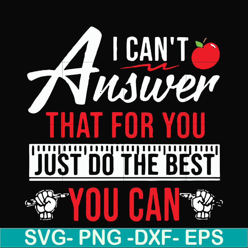 FN00040-I can't answer that for you just do the best you can svg, png, dxf, eps file FN00040.jpg