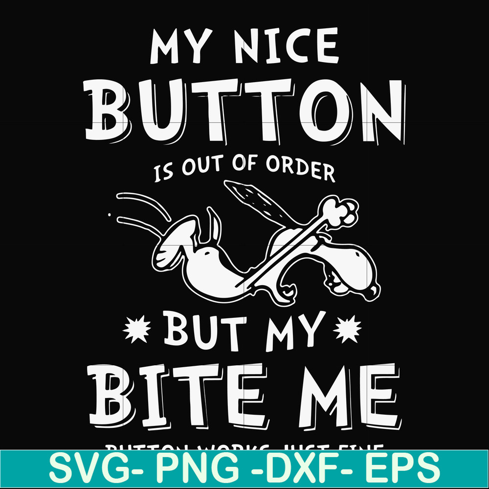 FN000400-My nice button is out of order but my dog bite me svg, png, dxf, eps file FN000400.jpg