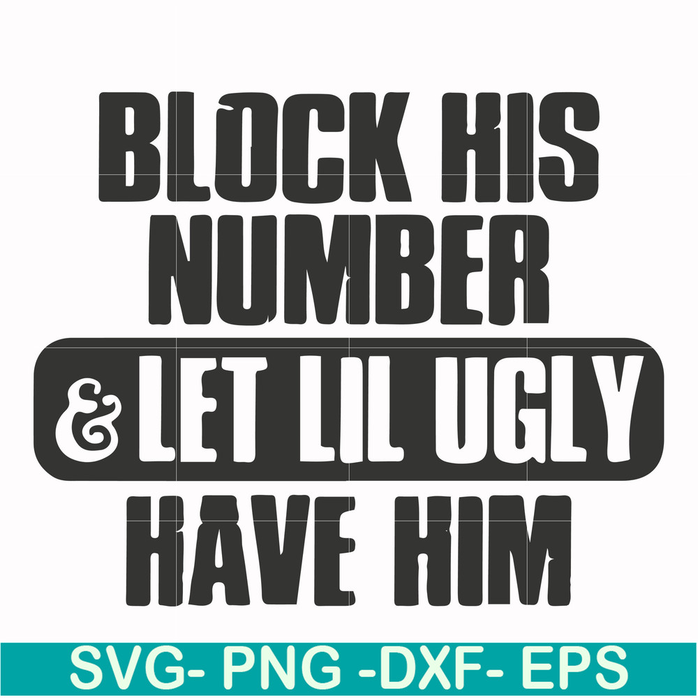 FN000416-Block his number let lil ugly have him svg, png, dxf, eps file FN000416.jpg
