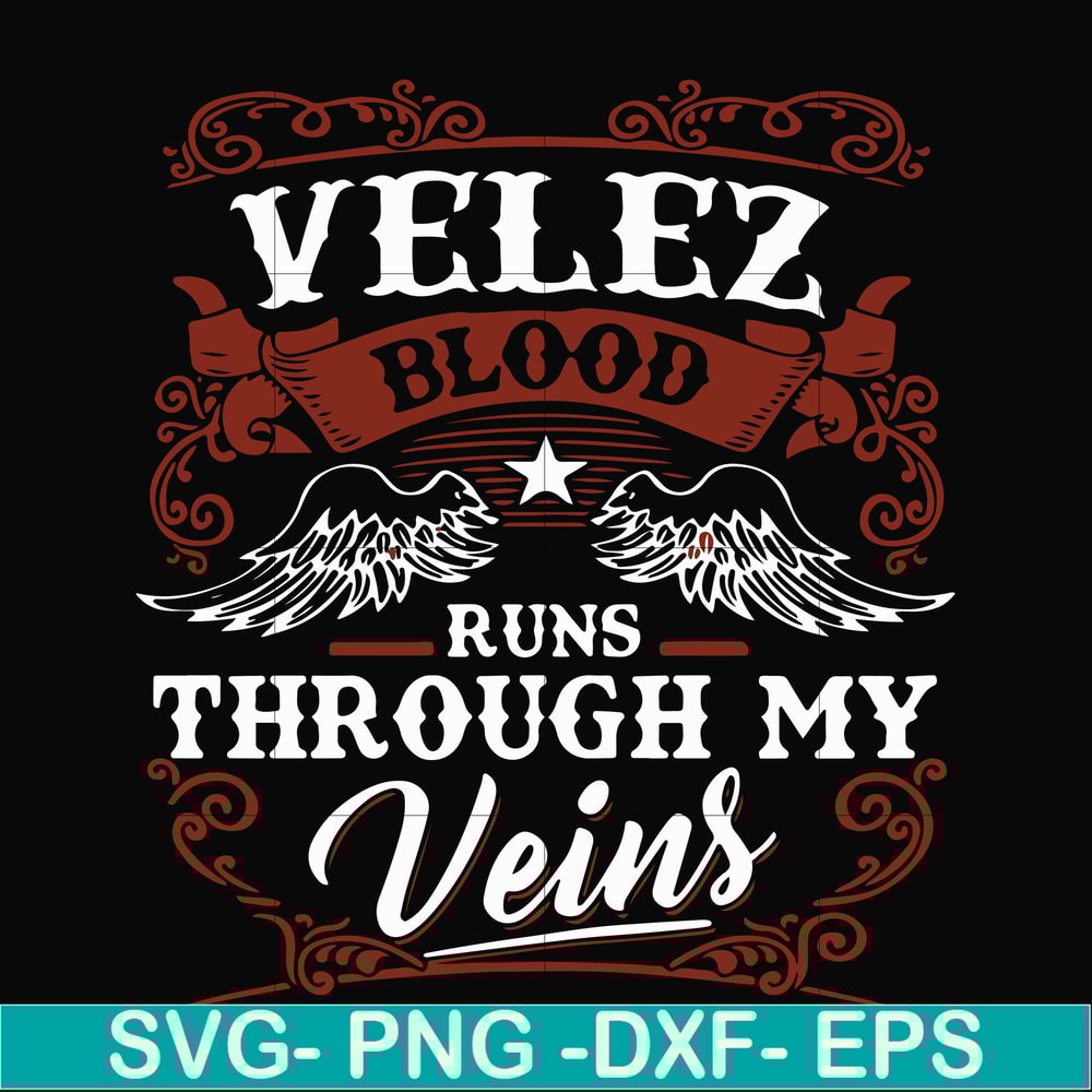 FN000434-Velez blood runs through my veins svg, png, dxf, eps file FN000434.jpg
