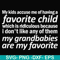 FN000451-My kids accuse me of having favorite child which is ridiculous because I don't like any of them my grandbabies are my favorite svg, png, dxf, eps file