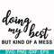 FN000492-Doing my best but kind of a mess svg, png, dxf, eps file FN000492.jpg