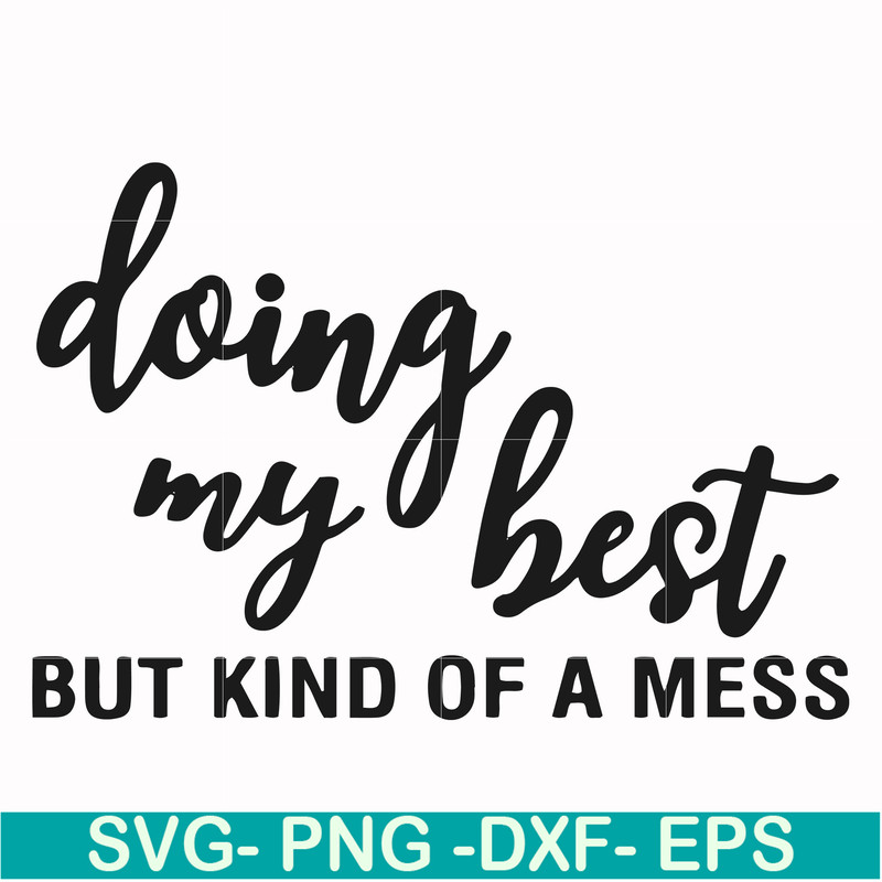 FN000492-Doing my best but kind of a mess svg, png, dxf, eps file FN000492.jpg