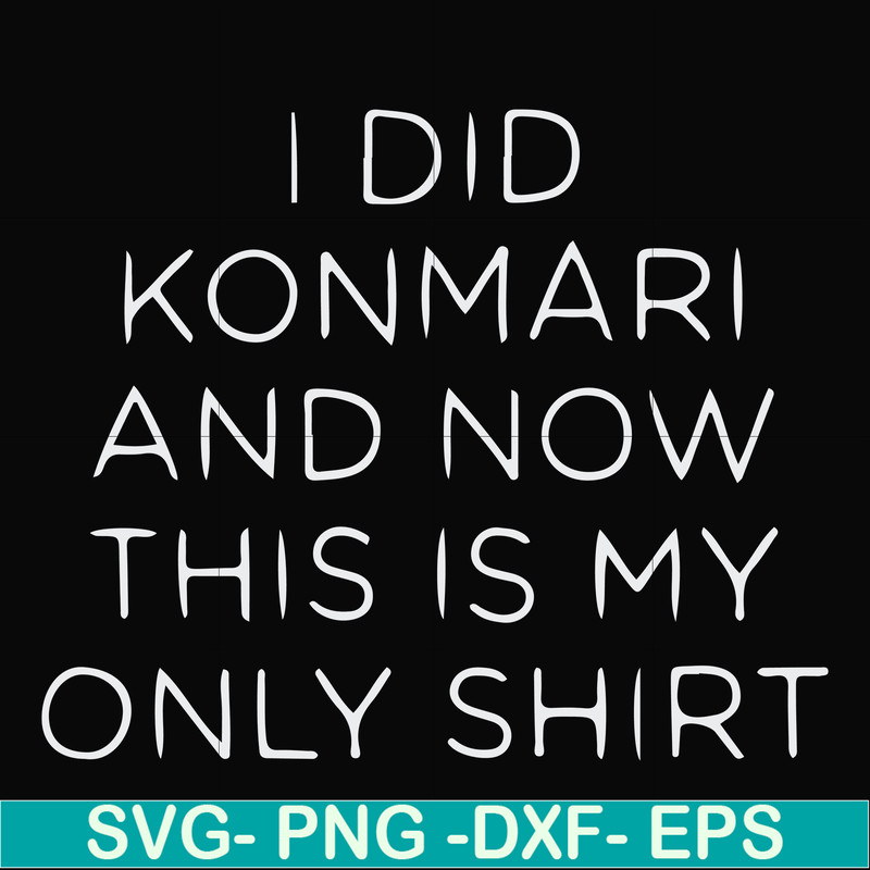 FN000501-I did konmari and now this is my only shirt svg, png, dxf, eps file FN000501.jpg