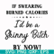 FN000507-If swearing burned calories I'd be a skinny bitch by now svg, png, dxf, eps file FN000507.jpg