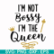 FN000509-I'm not bossy I'm the queen svg, png, dxf, eps file FN000509.jpg