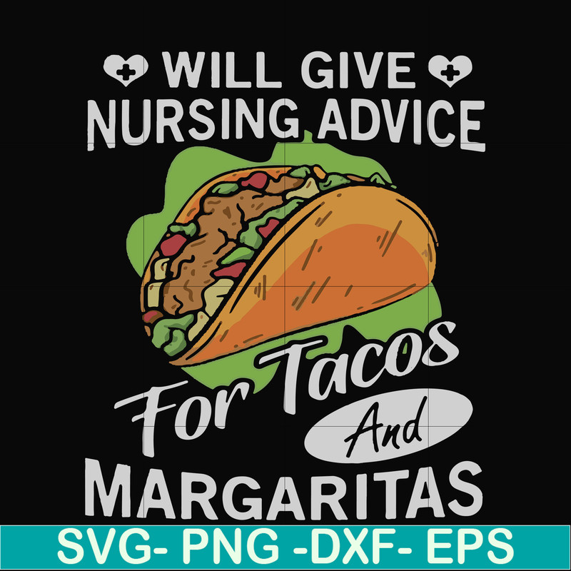 FN000517-Will give nursing advice for Tacos and Margaritas svg, png, dxf, eps file FN000517.jpg