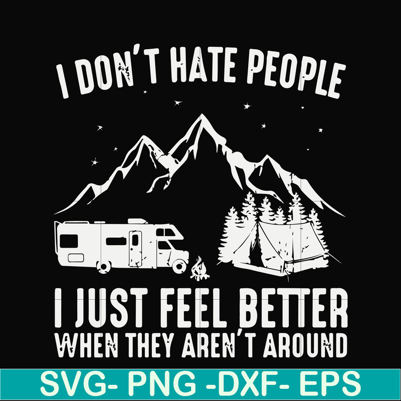 FN000526-I don't hate people I just feel better when they aren't around svg, png, dxf, eps file FN000526.jpg