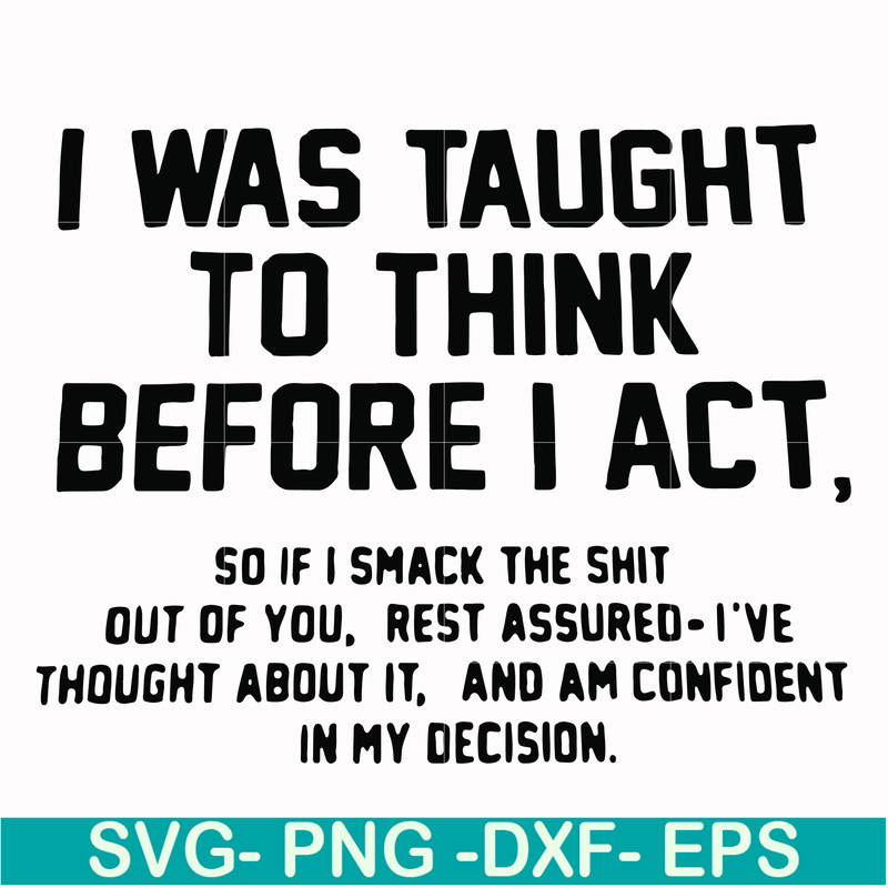 FN000543-I was taught to think before I act svg, png, dxf, eps file FN000543.jpg