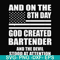 FN000547-And on the 8th day God created bartender and the devil stood at attention svg, png, dxf, eps file FN000547.jpg