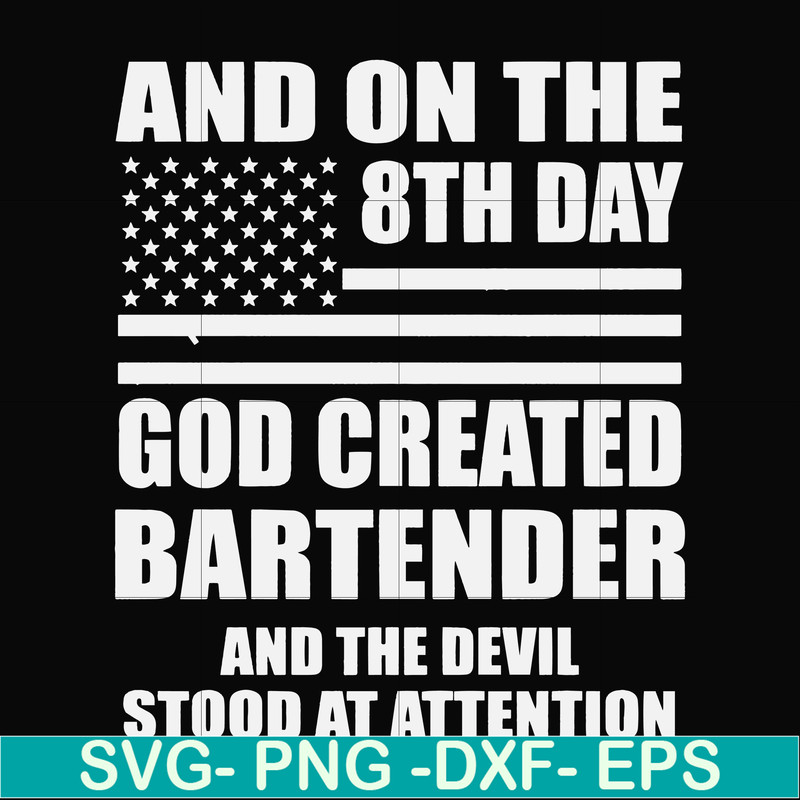 FN000547-And on the 8th day God created bartender and the devil stood at attention svg, png, dxf, eps file FN000547.jpg