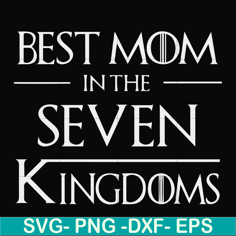 FN000563-Best mom in the seven kingdoms svg, png, dxf, eps file FN000563.jpg