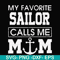 FN000564-My favorite sailor calls me mom svg, png, dxf, eps file FN000564.jpg