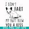 FN000705-I didn't fart my butt blew you a kiss svg, png, dxf, eps file FN000705.jpg