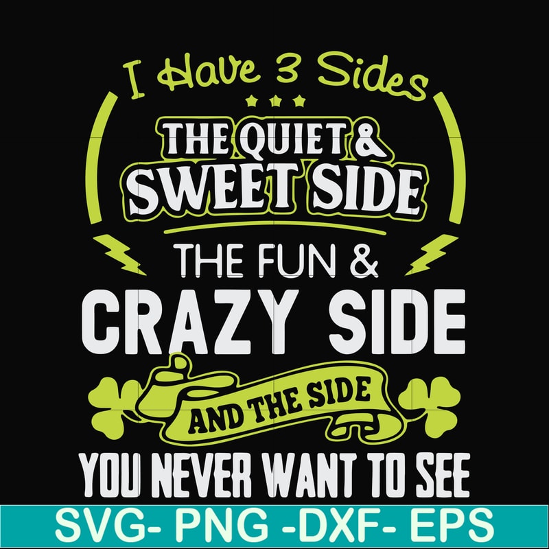 FN000733-I have 3 sides the quite sweet side the fun crazy side and the side you never want to see svg, png, dxf, eps file FN000733.jpg
