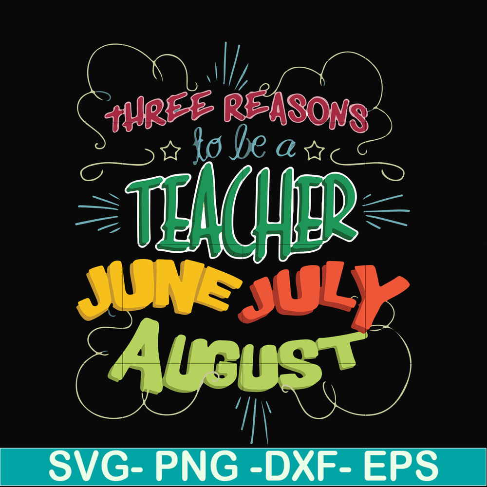 FN000734-Three reasons to be a teacher June July August svg, png, dxf, eps file FN000734.jpg