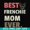 FN000754-Best frenchie mom ever svg, png, dxf, eps file FN000754.jpg