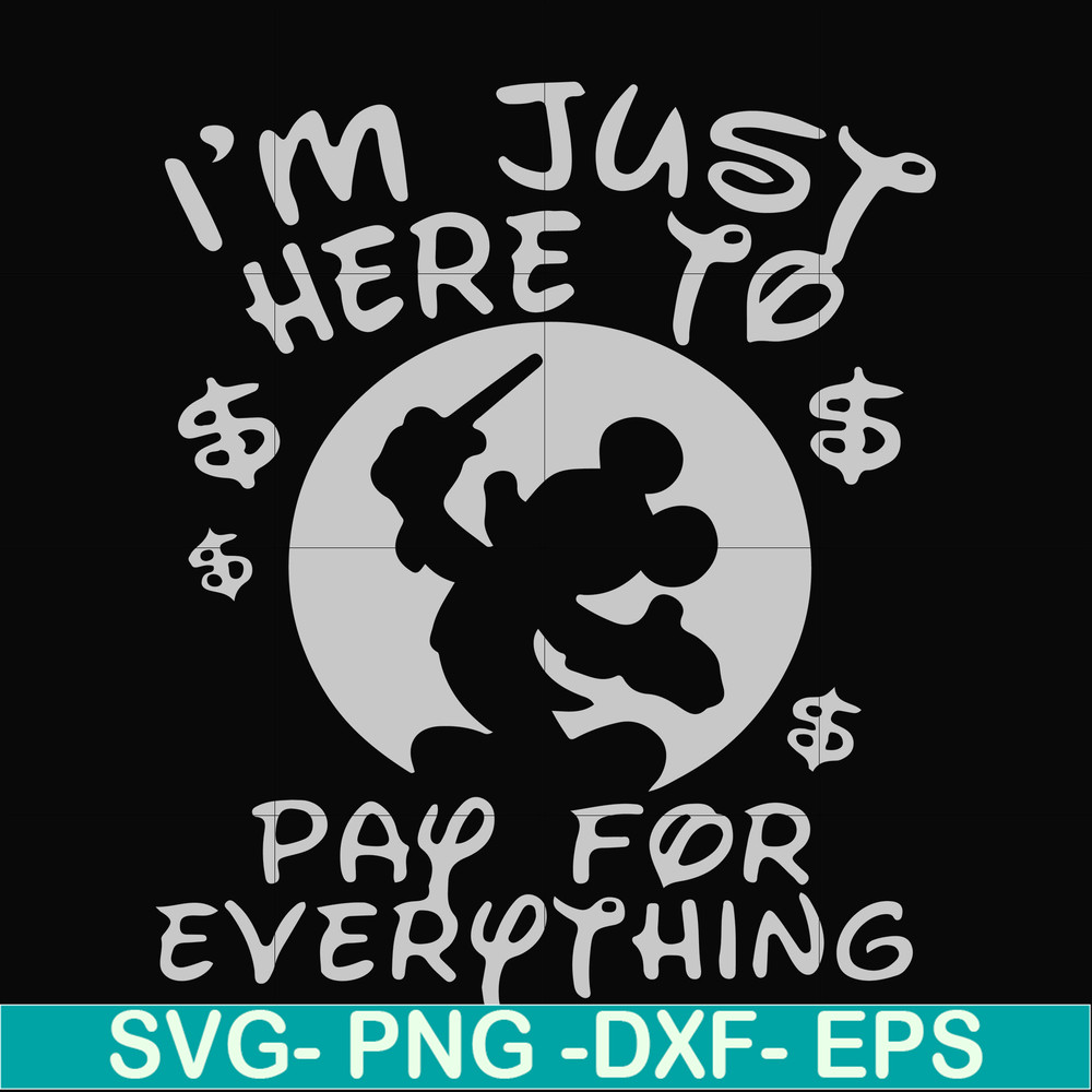 FN000767-I'm just here to pay for everything svg, png, dxf, eps file FN000767.jpg