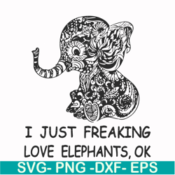 i just freaking love elephants ok svg, png, dxf, eps file fn000782
