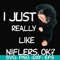 FN000793-I just really like niflers ok svg, png, dxf, eps file FN000793.jpg