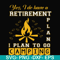 FN000799-Yes! I do have a retirement plan I plan on camping svg, png, dxf, eps file FN000799.jpg