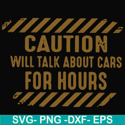 caution will talk about cars for hours svg, png, dxf, eps file fn000802