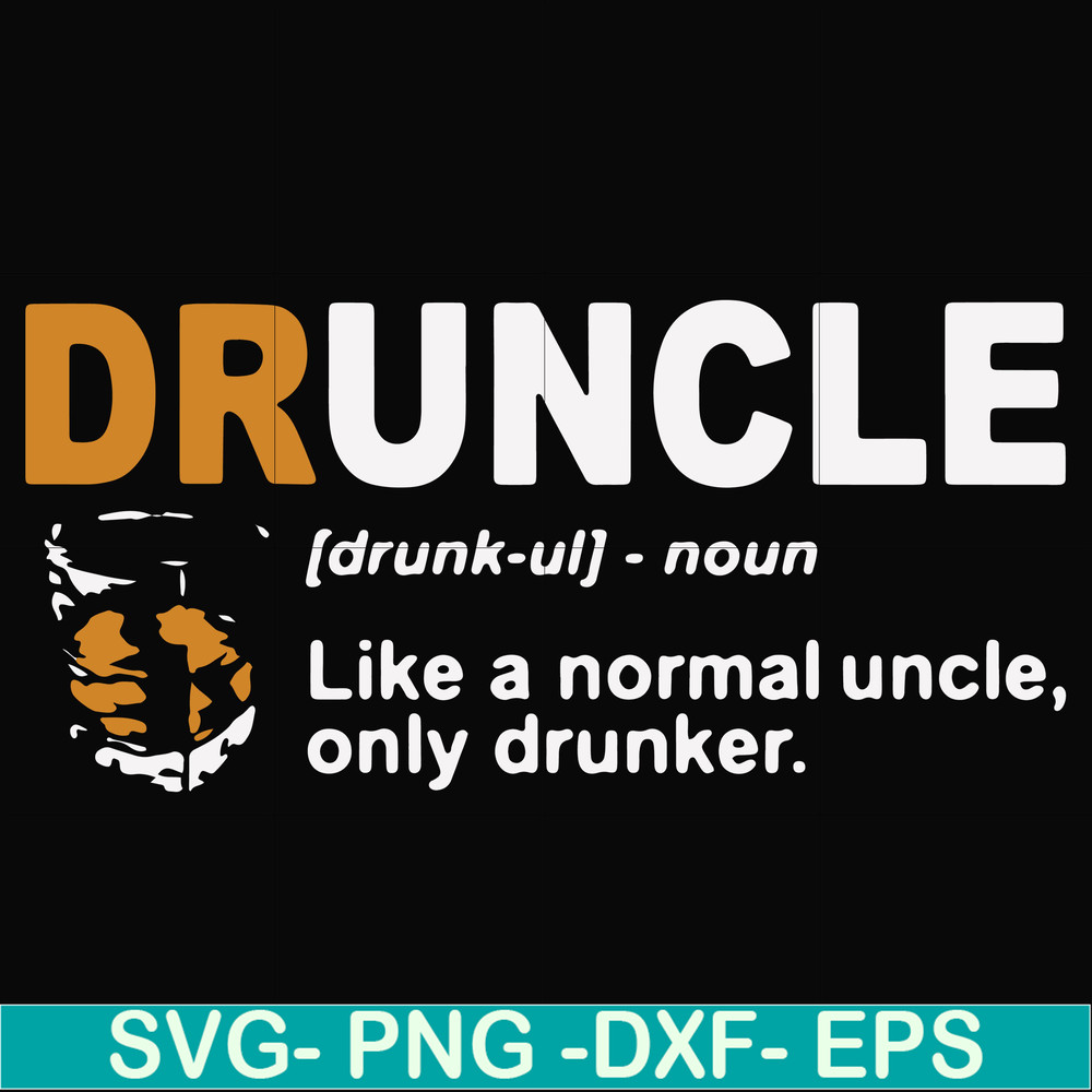 FN000858-Druncle like a normal uncle only drunker svg, png, dxf, eps file FN000858.jpg