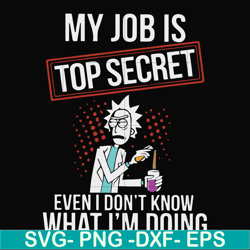 my job is top secret even i don't know what i'm doing svg, png, dxf, eps file fn000865