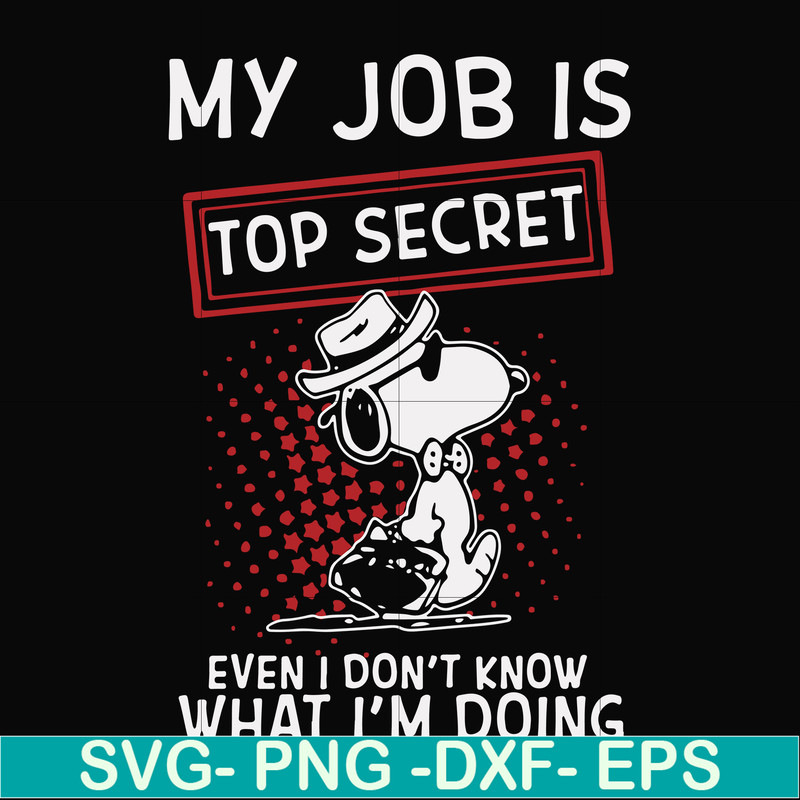 FN000866-My job is top secret even I don't know what I'm doing svg, png, dxf, eps file FN000866.jpg
