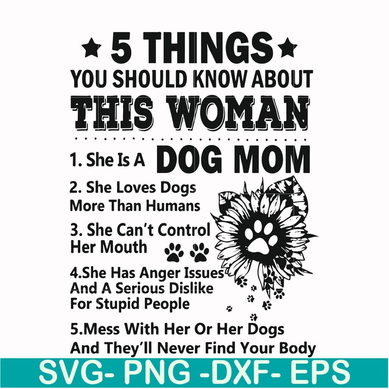 FN000956-5 things you should know about this woman she is a dog mom svg, png, dxf, eps file FN000956.jpg