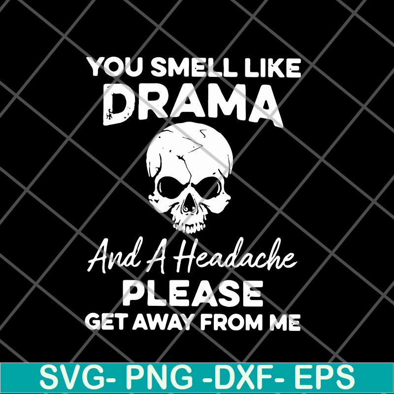 FN11062127-You smell like drama svg, png, dxf, eps digital file FN11062127.jpg
