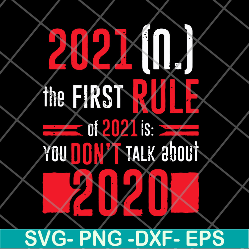 FN11062129-The First Rule Of 2021 svg, png, dxf, eps digital file FN11062129.jpg