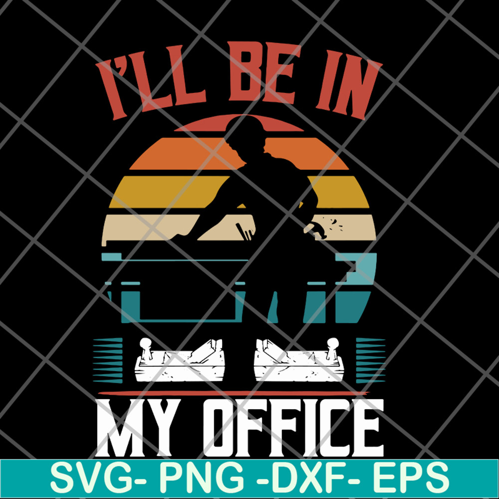 FN12062110-I'll Be In My Office svg, png, dxf, eps digital file FN12062110.jpg