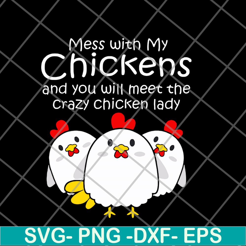 FN12062111-Womens mess with my chickens svg, png, dxf, eps digital file FN12062111.jpg