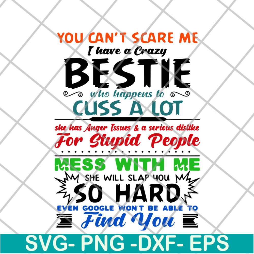 FN14062105-You can’t scare me I have a crazy bestie who happens to cuss a lot she has anger issues and a serious dislike for stupid people svg, png, dxf, eps di