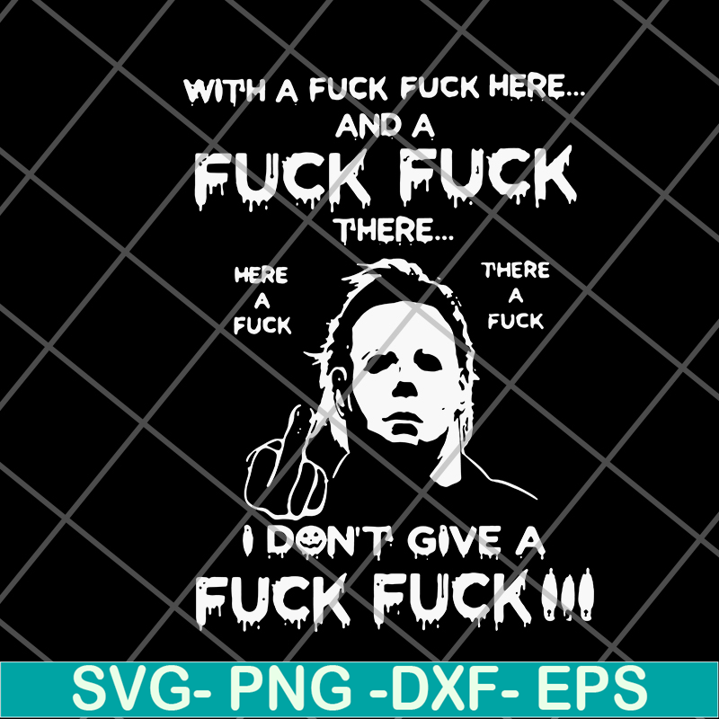 FN14062119-With A Fuck Here And A Fuck svg, png, dxf, eps digital file FN14062119.jpg