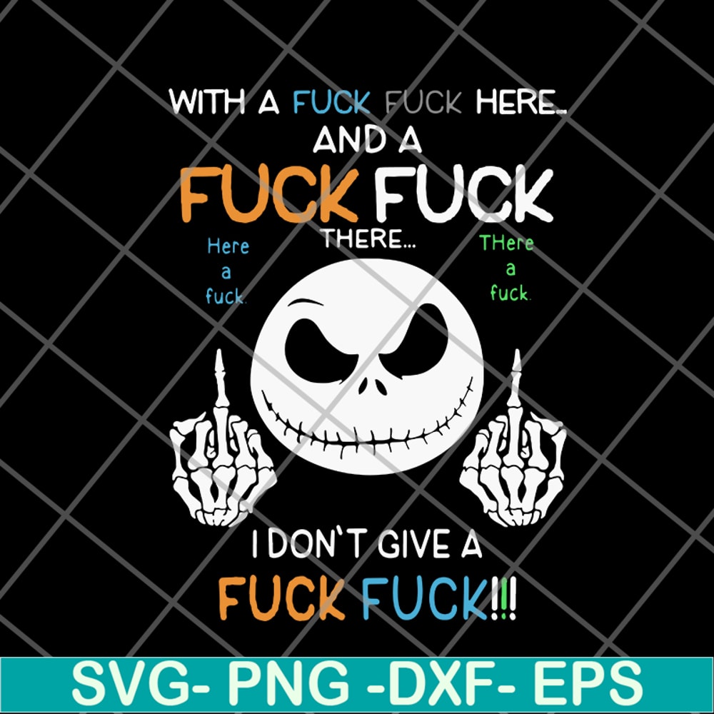 FN14062120-Jack Skellington with a fuck fuck here and i don’t give a fuck svg, png, dxf, eps digital file FN14062120.jpg