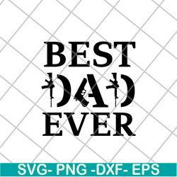 best dad ever svg, eps, png, dxf digital file ftd01062106