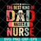FTD02062105-The best kind of dad raises a nurse svg, png, dxf, eps digital file FTD02062105.jpg
