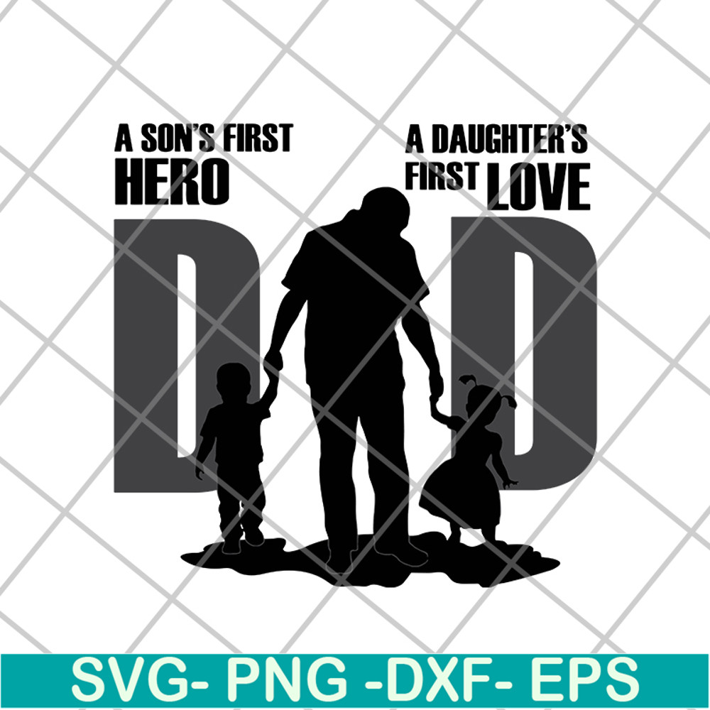 FTD02062109-Dad A Son's First Hero A Daughter's First Love Dad svg, png, dxf, eps digital file FTD02062109.jpg