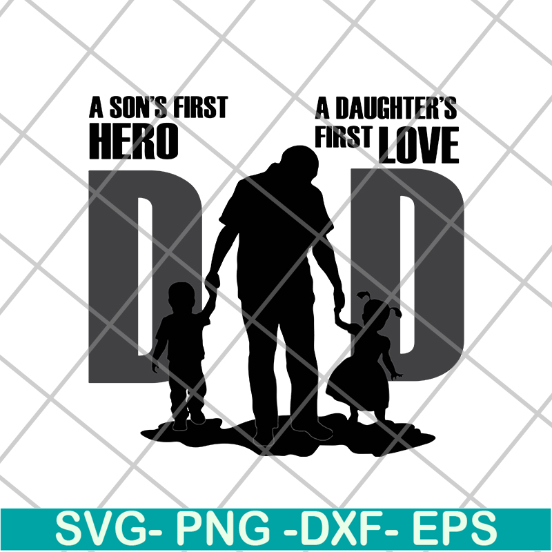 FTD02062109-Dad A Son's First Hero A Daughter's First Love Dad svg, png, dxf, eps digital file FTD02062109.jpg