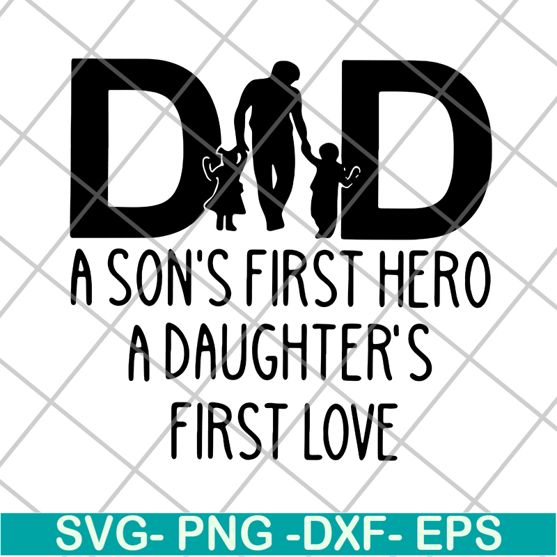 FTD02062111-Dad A Son's First Hero A Daughter's svg, png, dxf, eps digital file FTD02062111.jpg