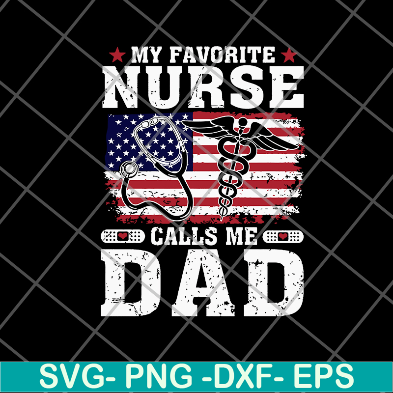 FTD02062115-My favorite nurse calls me dad svg, png, dxf, eps digital file FTD02062115.jpg