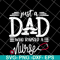 FTD02062117-Just a dad who raised a nurse svg, png, dxf, eps digital file FTD02062117.jpg