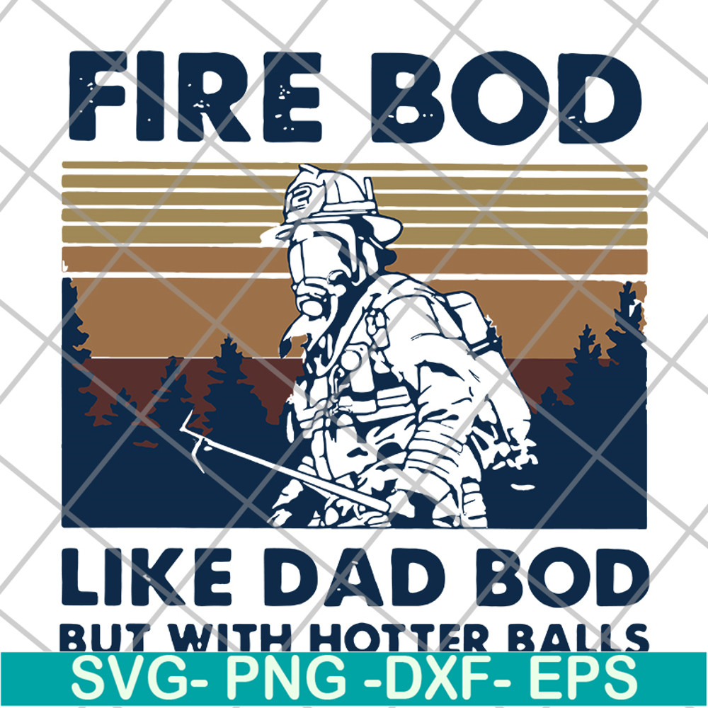FTD03062104-Firefighter fire bod like dad but with hotters balls happy father’s day vintage retro svg, png, dxf, eps digital file FTD03062104.jpg