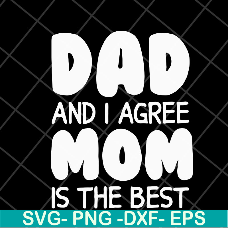 FTD04052101-Dad and i agree mom is the best svg, Fathers day svg, png, dxf, eps digital file FTD04052101.jpg