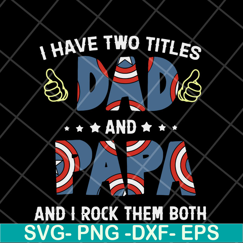 FTD05052116-I have two titles dad and papa svg, Fathers day svg, png, dxf, eps digital file FTD05052116.jpg