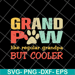 grand paw like regular grandpa but cooler fathers day svg, png, dxf, eps digital file ftd05062106