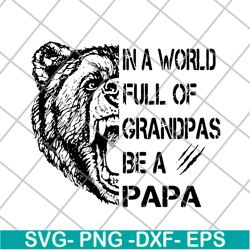 bear in a world full of grandpas be a papa svg, png, dxf, eps digital file ftd05062111