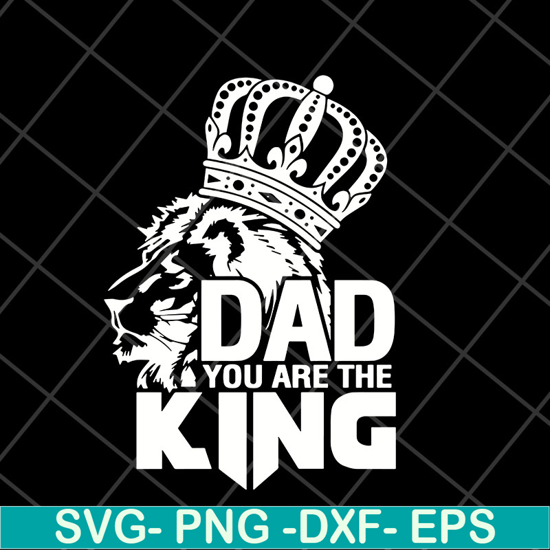 FTD06052105-dad you are the king svg, png, dxf, eps digital file FTD06052105.jpg